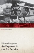 Cover-Bild zum Titel 'An Explorer in the Air Service (WWI Centenary Series)' von 'Hiram Jr. Bingham'