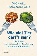 Cover-Bild zum Titel 'Wie viel Tier darf's sein?' von 'Michael Rosenberger'