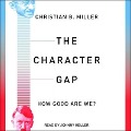 The Character Gap: How Good Are We? - Christian B. Miller