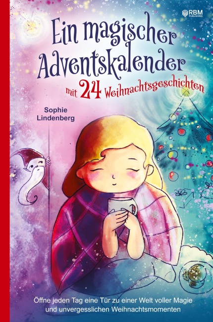 Ein magischer Adventskalender mit 24 Weihnachtsgeschichten - Sophie Lindenberg