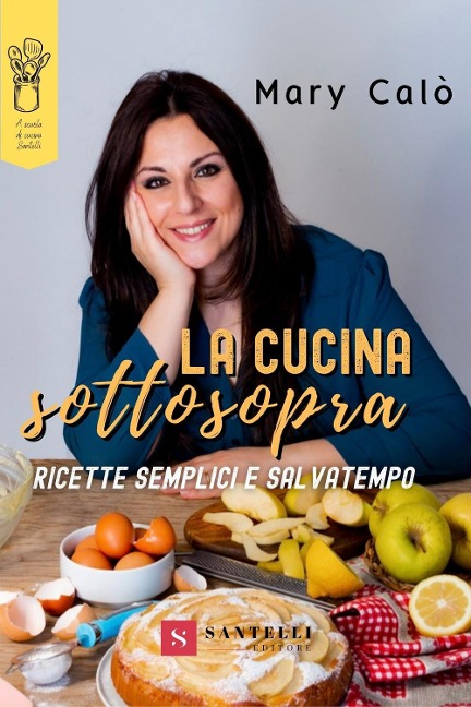 La cucina sottosopra. Ricette semplici e salvatempo - Mary Calò