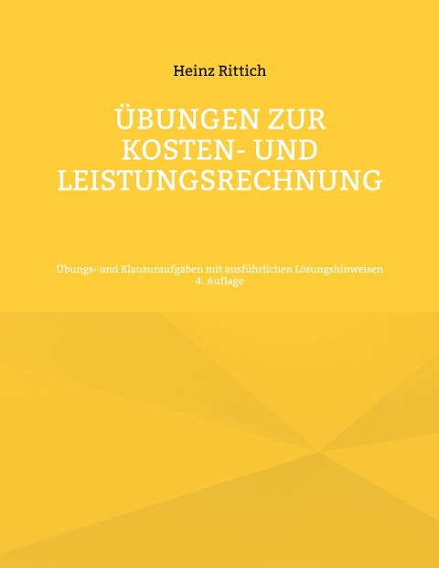 Übungen zur Kosten- und Leistungsrechnung - Heinz Rittich