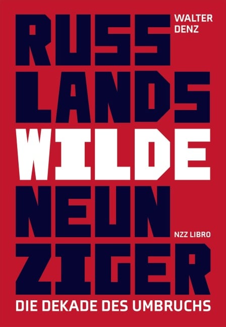 Russlands wilde Neunziger - Walter Denz