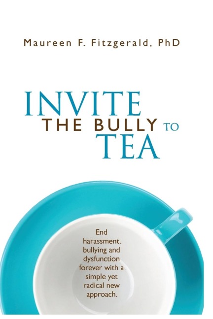 Invite the Bully to Tea - Maureen F Fitzgerald