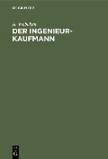 Der Ingenieur-Kaufmann - A. Wöbcken