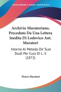 Archivio Muratoriano, Preceduto Da Una Lettera Inedita Di Lodovico Ant. Muratori - 