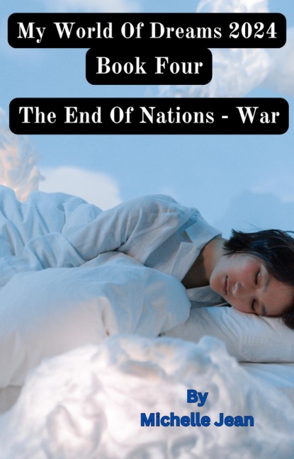 My World of Dreams Book Four The End Of Nations - War - Michelle Jean