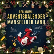 Cover-Bild zum Titel 'Der Krimi-Adventskalender Mansfelder Land' von 'Isabella Peters'
