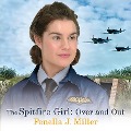 The Spitfire Girl: Over and Out - Fenella J. Miller