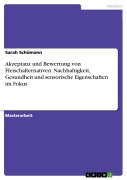 Akzeptanz und Bewertung von Fleischalternativen. Nachhaltigkeit, Gesundheit und sensorische Eigenschaften im Fokus - Sarah Schümann