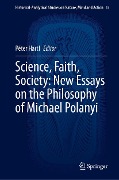 Science, Faith, Society: New Essays on the Philosophy of Michael Polanyi - 