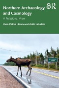 Cover-Bild zum Titel 'Relational Archaeologies and Cosmologies in the North' von 'Vesa-Pekka Herva, Antti Lahelma'