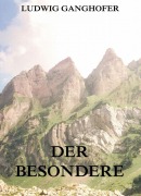 Cover-Bild zum Titel 'Der Besondere' von 'Ludwig Ganghofer'