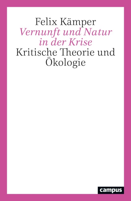 Vernunft und Natur in der Krise - Felix Kämper