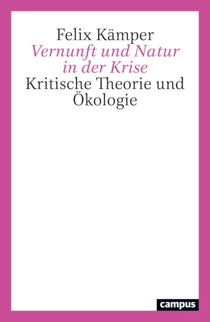 Vernunft und Natur in der Krise - Felix Kämper