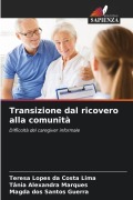 Cover-Bild zum Titel 'Transizione dal ricovero alla comunità' von 'Teresa Lopes Da Costa Lima, Tânia Alexandra Marques, Magda Dos Santos Guerra'