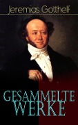 Gesammelte Werke - Jeremias Gotthelf