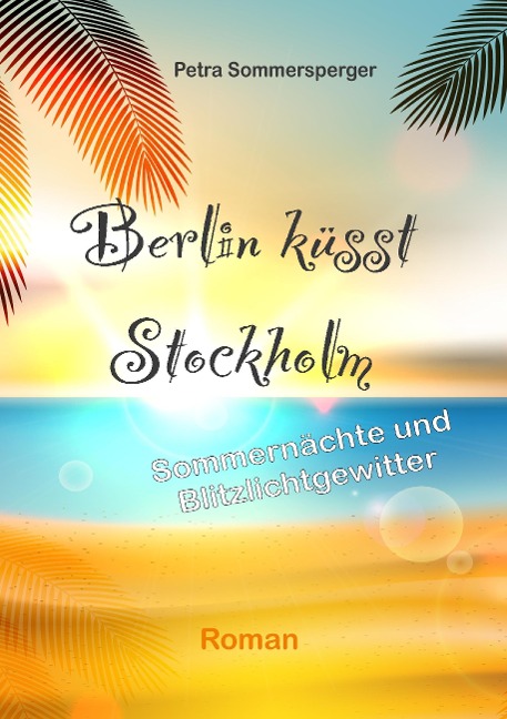 Berlin küsst Stockholm - Petra Sommersperger