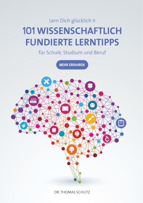101 Wissenschaftlich fundierte LernTipps für Schule, Studium und Beruf - Thomas Schutz