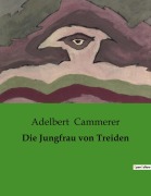 Cover-Bild zum Titel 'Die Jungfrau von Treiden' von 'Adelbert Cammerer'