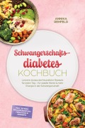 Cover-Bild zum Titel 'Schwangerschaftsdiabetes Kochbuch: Leckere, blutzuckerfreundliche Rezepte für jeden Tag - für stabile Werte & mehr Energie in der Schwangerschaft - inkl. 30-Tage-Ernährungsplan, Frühstück & Desserts' von 'Annika Rehfeld'