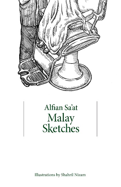 Malay Sketches - Alfian Sa'At