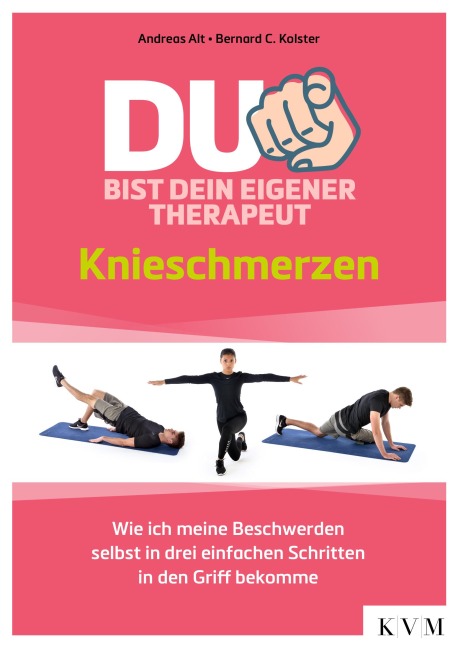 Du bist dein eigener Therapeut - Knieschmerzen - Andreas Alt, Bernard C. Kolster