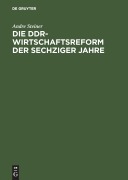 Cover-Bild zum Titel 'Die DDR-Wirtschaftsreform der sechziger Jahre' von 'Andre Steiner'
