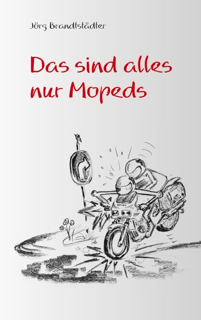 Das sind alles nur Mopeds - Jörg Brandtstädter
