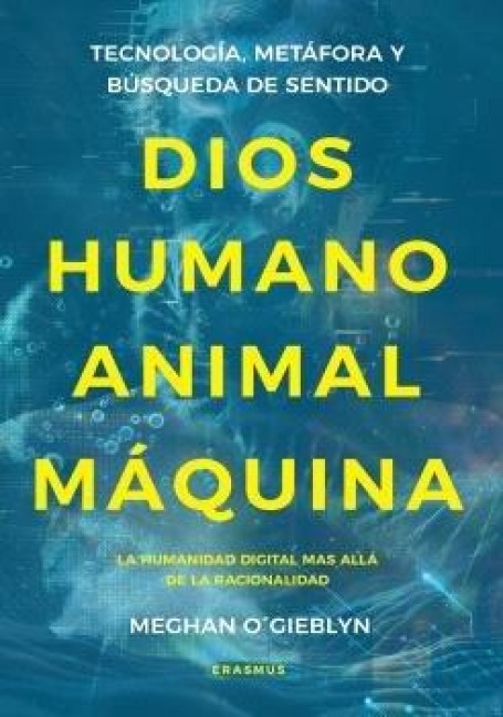 Dios, Humano, Animal, Maquina - O¿gieblyn Meghan