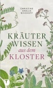 Kräuterwissen aus dem Kloster - Christine Amalia Bischoff