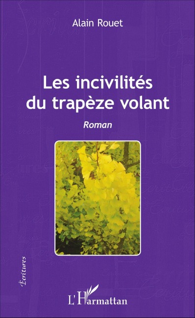 Les incivilités du trapèze volant - Alain Rouet
