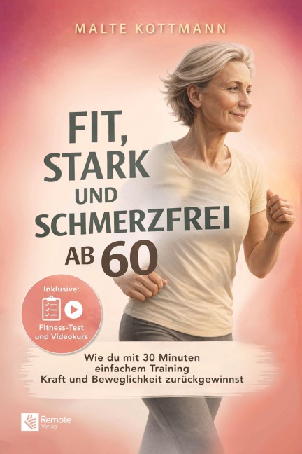 Fit, stark und schmerzfrei ab 60 - Malte Kottmann