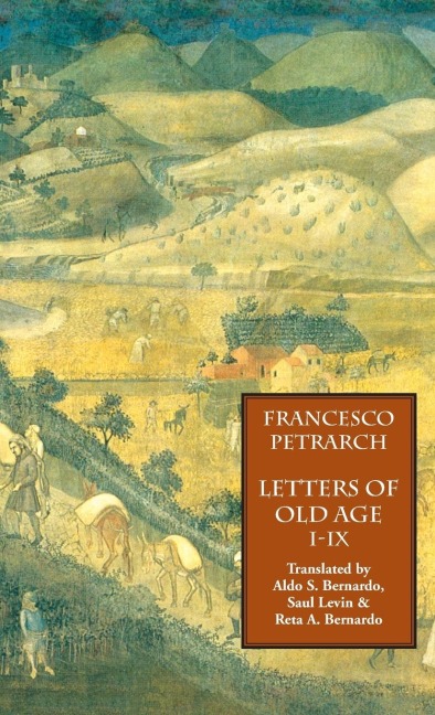 Letters of Old Age (Rerum Senilium Libri) Volume 1, Books I-IX - Francesco Petrarch