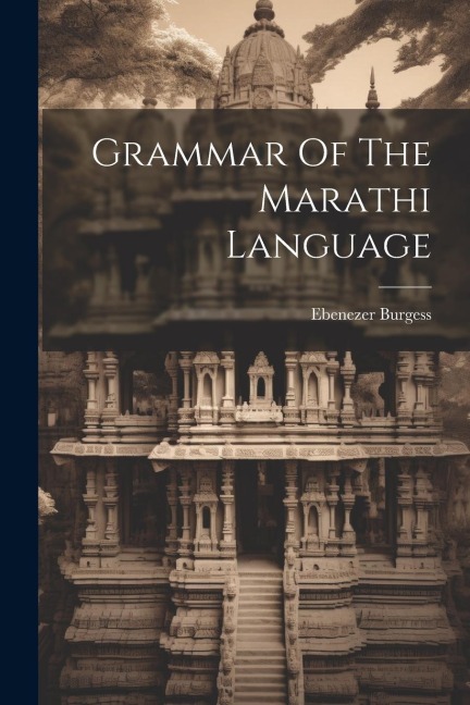 Grammar Of The Marathi Language - Ebenezer Burgess