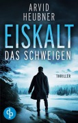 Cover-Bild zum Titel 'Eiskalt das Schweigen' von 'Arvid Heubner'