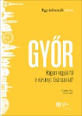 Cover-Bild zum Titel 'Gyor: Hogyan vegyük fel a versenyt fovárosokkal?' von 'Éva Geroházi, Iván Tosics'