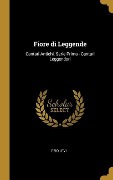 Fiore di Leggende: Cantari Antichi. Serie Prima - Cantari Leggendari - Ezio Levi