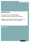 Corporate Social Responsibility - Institutionalisierung durch Beratung? - Katharina Unruh