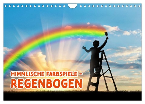 Himmlische Farbspiele - Regenbogen (Wandkalender 2025 DIN A4 quer), CALVENDO Monatskalender - Susan Michel