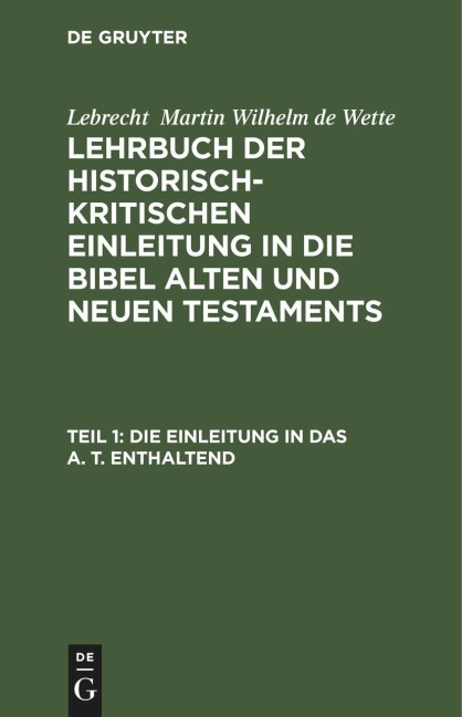 Die Einleitung in das A. T. enthaltend - Lebrecht Martin Wilhelm de Wette