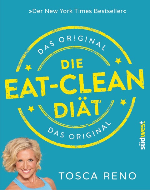 Die Eat-Clean Diät. Das Original - Tosca Reno