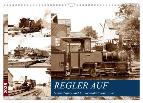 REGLER AUF - Schmalspur- und Länderbahnlokomotiven (Wandkalender 2025 DIN A3 quer), CALVENDO Monatskalender - Wolfgang Gerstner