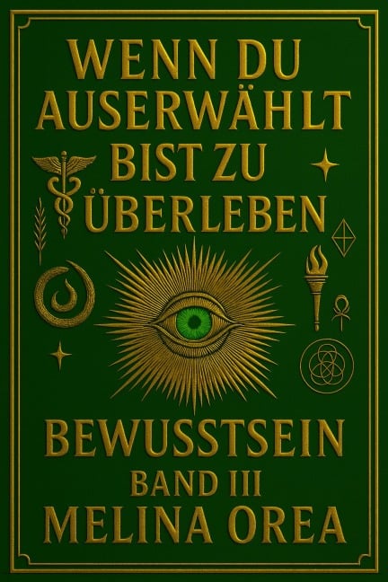 Wenn du auserwählt bist zu überleben: Bewusstsein. Band III (1, #3) - Melina Orea