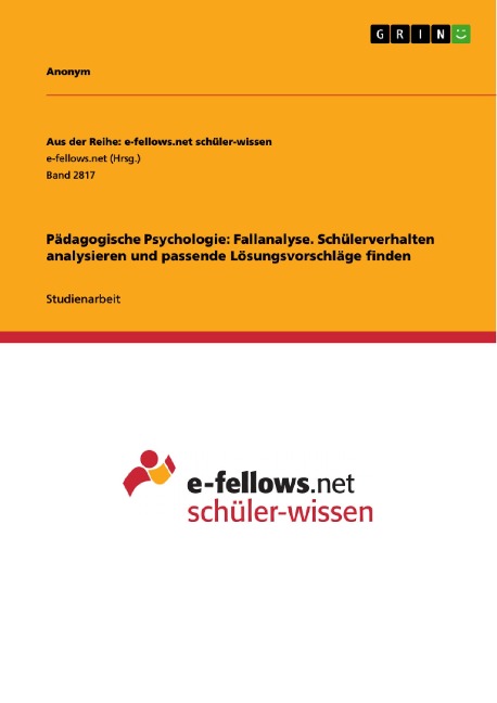 Pädagogische Psychologie: Fallanalyse. Schülerverhalten analysieren und passende Lösungsvorschläge finden - 