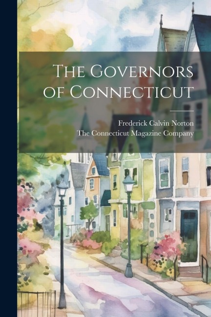 The Governors of Connecticut - Frederick Calvin Norton