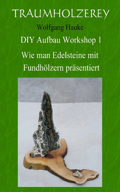 Wie man Edelsteine mit Fundhölzern präsentiert - Wolfgang Hauke