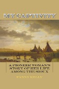 Cover-Bild zum Titel 'My Captivity' von 'Fanny Kelly'