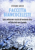 Faccetta biancoceleste. Lazio, neofascismo e nascita del movimento ultras nell'Italia degli Anni di piombo - Stefano Greco