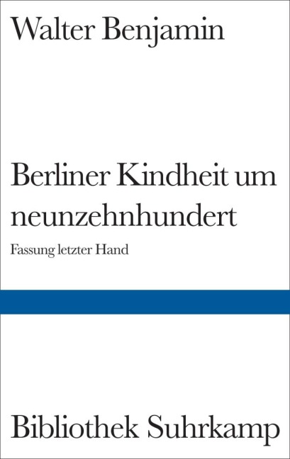 Berliner Kindheit um Neunzehnhundert - Walter Benjamin
